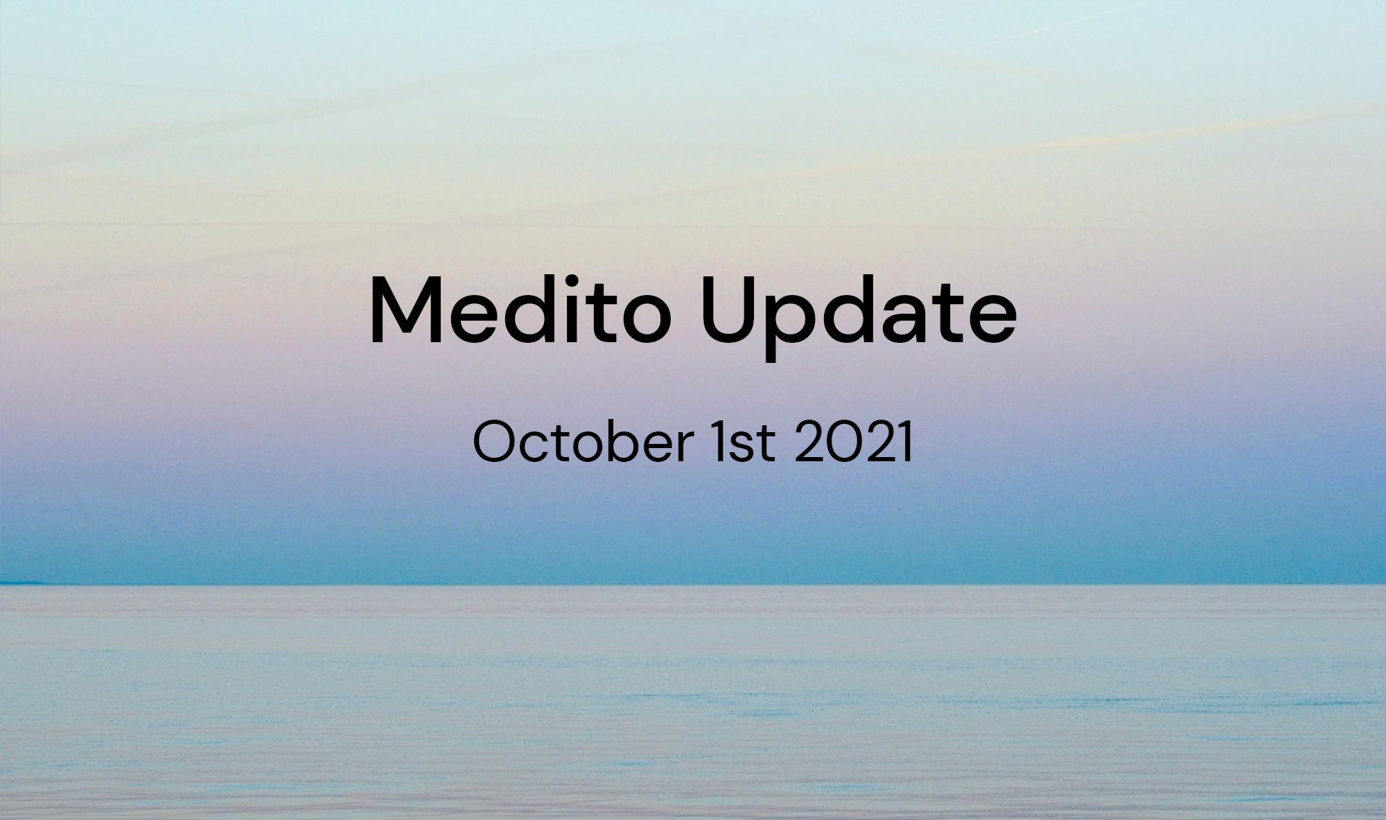 Medito Update - October 1st 2021